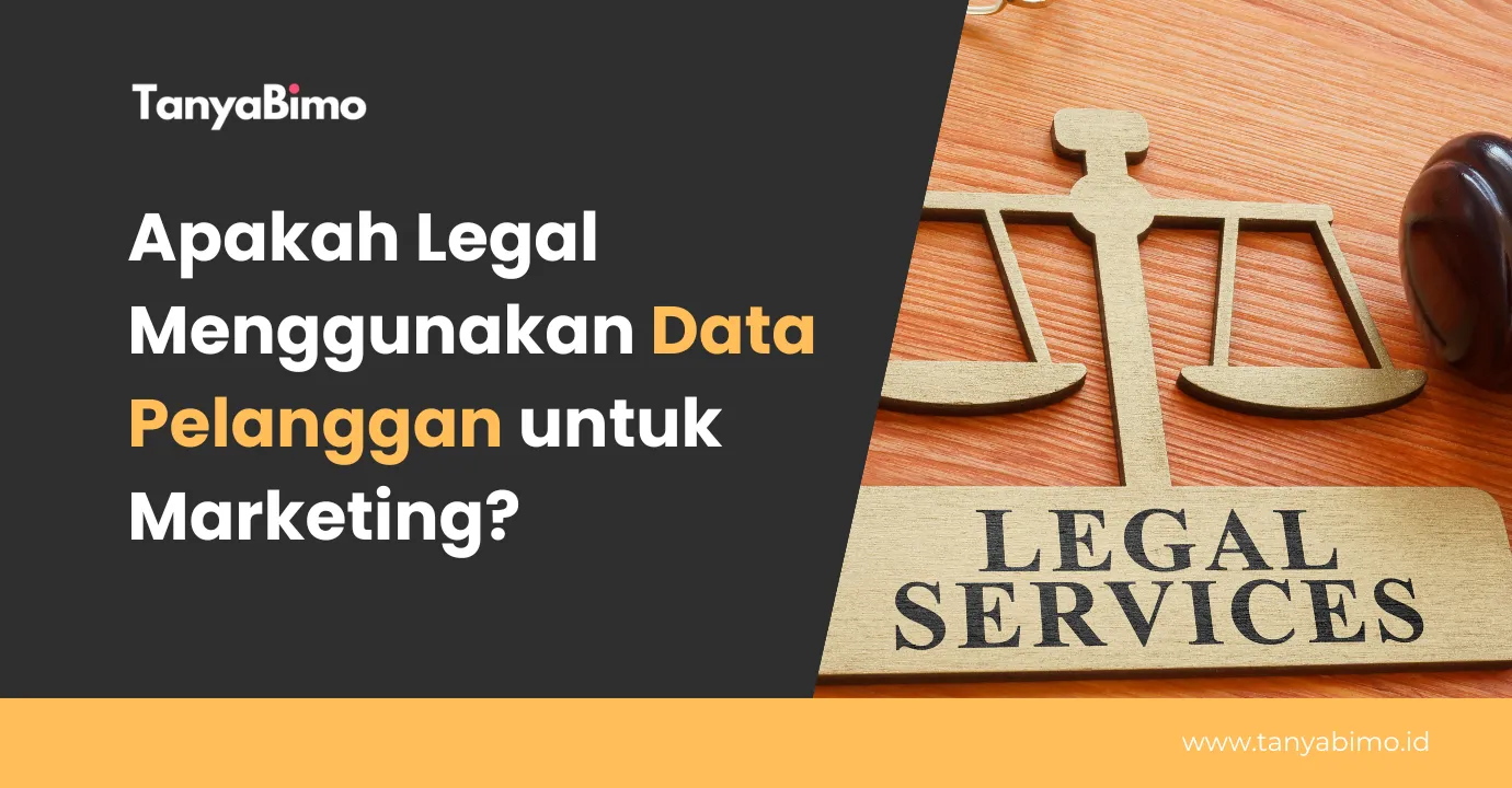 Apakah Legal Menggunakan Data Pelanggan untuk Marketing?