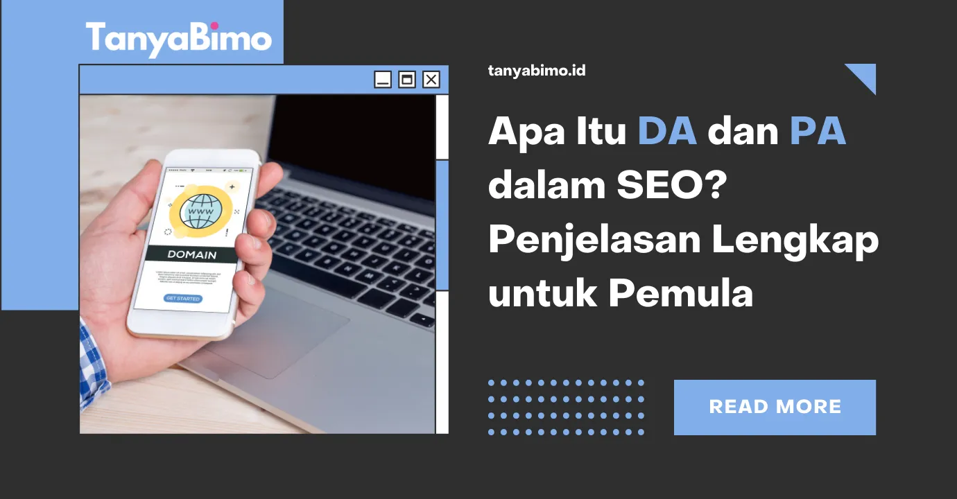 Apa Itu DA dan PA dalam SEO? Penjelasan Lengkap untuk Pemula