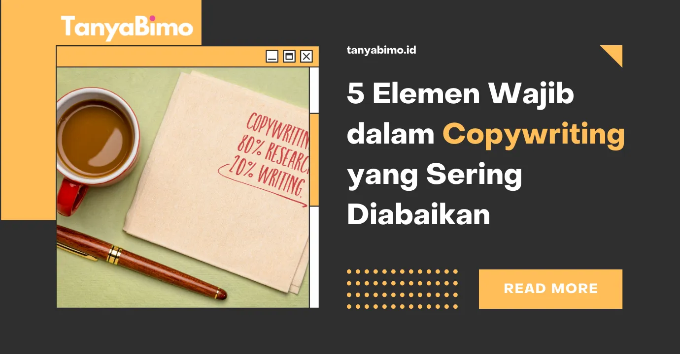 5 Elemen Wajib dalam Copywriting yang Sering Diabaikan