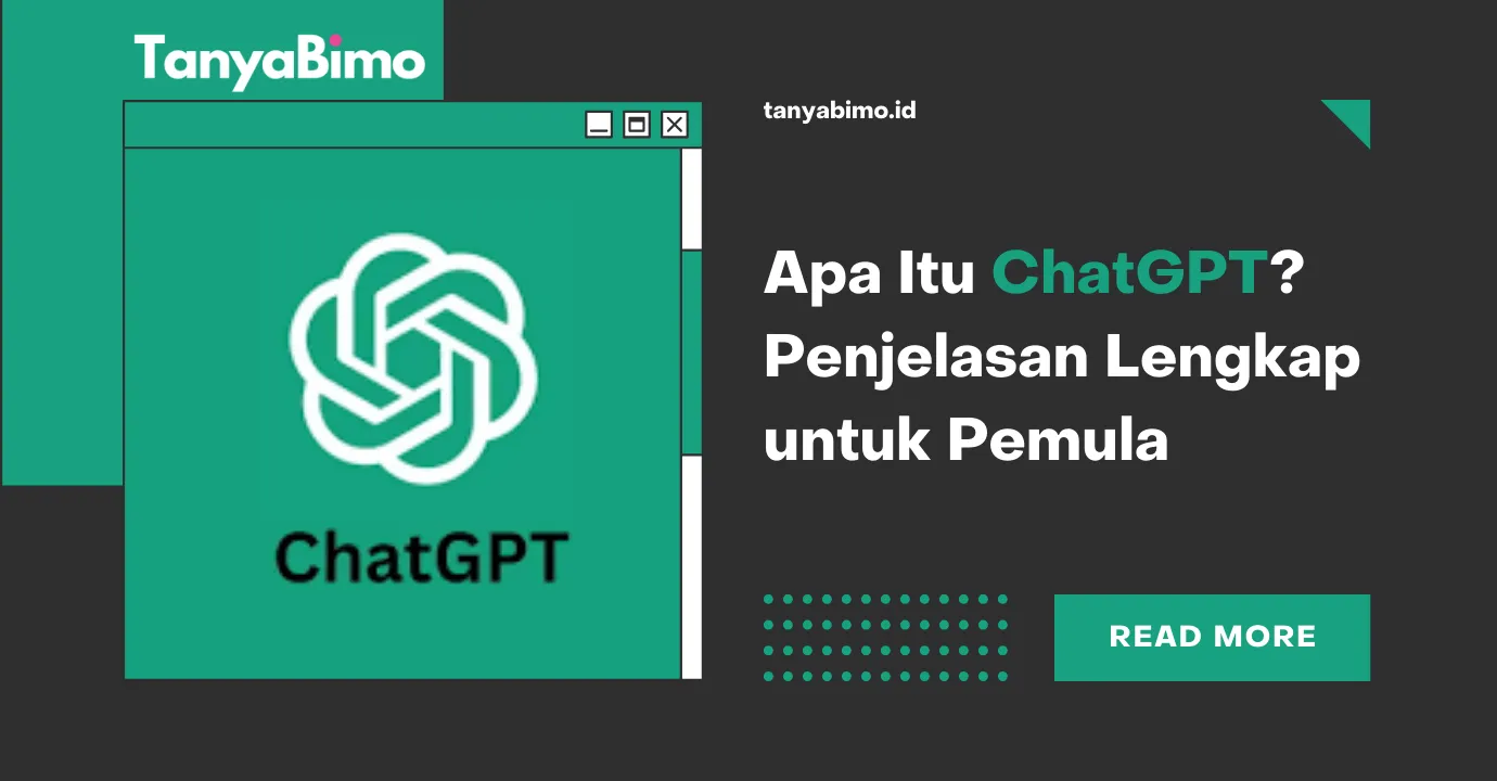 Apa Itu ChatGPT? Penjelasan Lengkap untuk Pemula