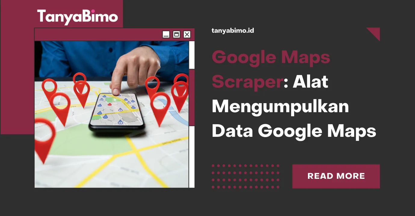Google Maps Scraper: Alat Mengumpulkan Data Google Maps